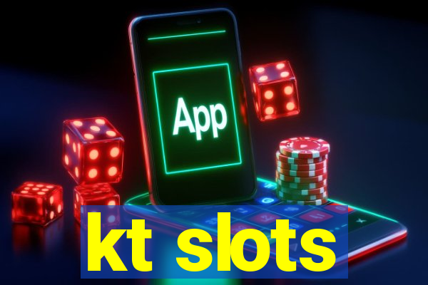 kt slots